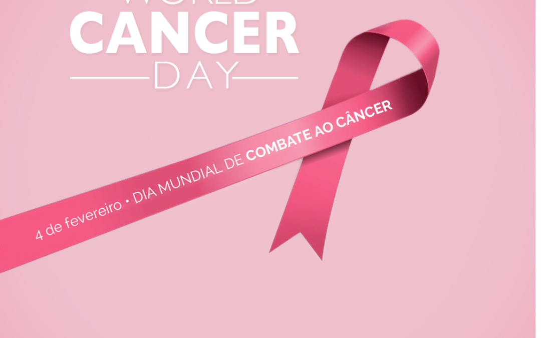 Hoje é o Dia Mundial de Combate ao Câncer.